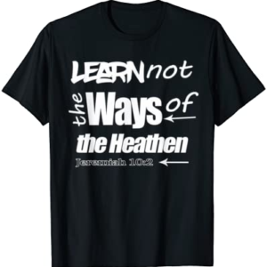 Hebrew Israelite Clothing Learn Not the Ways Judah Yah Gift T-Shirt