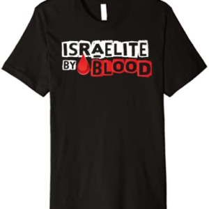 Israelite by Blood - Hebrew Jewish DNA Tribe of Judah Jew Premium T-Shirt