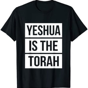 Yeshua Is The Torah T-shirt Hebrew Roots Movement Israelites